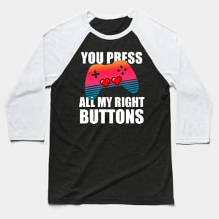 You press all my right buttons Baseball T-Shirt